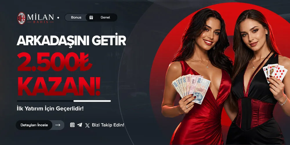 MilanBahis arkadaşını getir 2500 TL kazan kampanyası